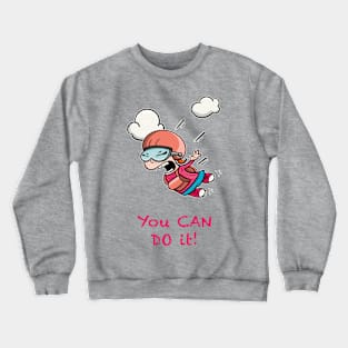 You Can Do It! Kick your Fears. Crewneck Sweatshirt